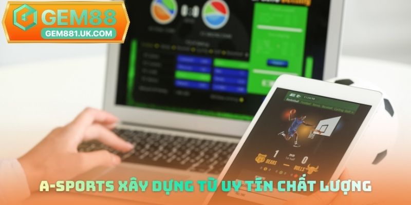 A-Sports xây dựng từ uy tín chất lượng