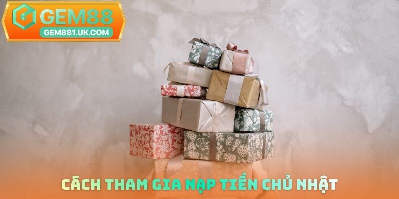 Cách tham gia Nạp tiền chủ nhật