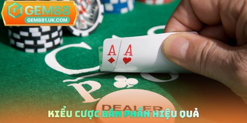 Kiểu cược bán phần hiệu quả