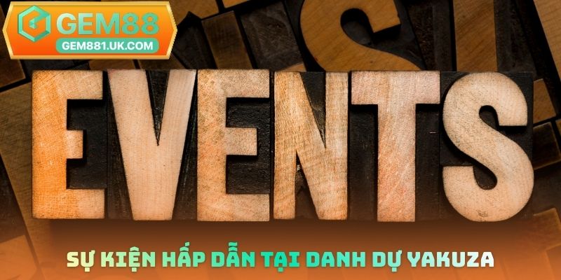 Sự kiện hấp dẫn tại Danh dự Yakuza